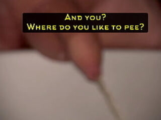 And you? Where do you like to piss?